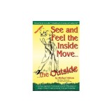See and Feel the Inside Move the Outside, Third Revsion