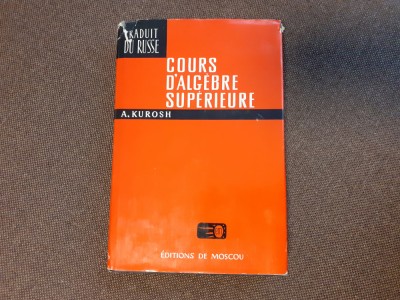 Cours d&amp;#039;algebre superieure/ A. Kurosh foto