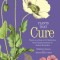 Plants That Cure: A Natural History of the World&#039;s Most Important Medicinal Plants