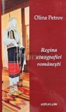 Cumpara ieftin Regina Etnografiei Romanesti - Olina Petrov, Editura PIM, 2015, 114 pagini, Folclor, Coperta Brosata