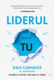 Liderul poți fi tu - Paperback brosat - Dale Carnegie &amp; Associates, Michael Crom, Stuart R. Levine, Dale Carnegie - Curtea Veche