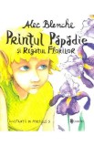 Printul Papadie si Regatul Florilor - Alec Blenche