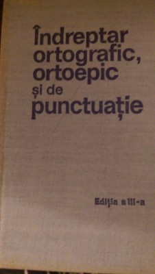 Indreptar ortografic ortoepic si de punctuatie 1971 foto
