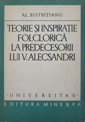 TEORIE SI INSPIRATIE FOLCLORICA LA PREDECESORII LUI V. ALECSANDRI-AL. BISTRITIANU-219838 foto