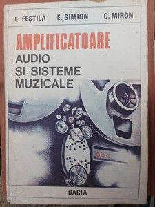 Amplificatoare audio si sisteme muzicale- L. Festila, E. Simion foto