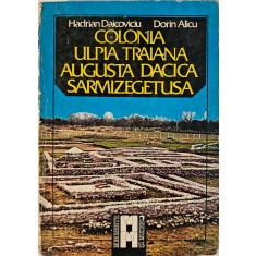 Hadrian Daicoviciu / Dorin Alicu, Colonia Ulpia Traiana Augusta Dacica Sarmizegetusa, 1984