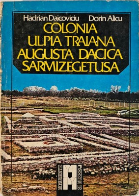 Hadrian Daicoviciu / Dorin Alicu, Colonia Ulpia Traiana Augusta Dacica Sarmizegetusa, 1984 foto