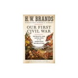 Our First Civil War: Patriots and Loyalists in the American Revolution
