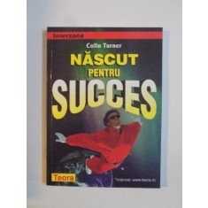 NASCUT PENTRU SUCCES de COLIN TURNER 1994