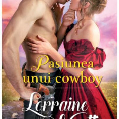 Pasiunea unui cowboy - Paperback brosat - Lorraine Heath - Litera