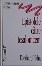 Epistolele catre tesaloniceni. Comentariu biblic, vol. 17 &ndash; Eberhard Hahn