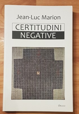 Certitudini negative de Jean-Luc Marion foto