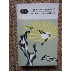 UN CAZ DE MUTILARE - GRAHAM GREENE