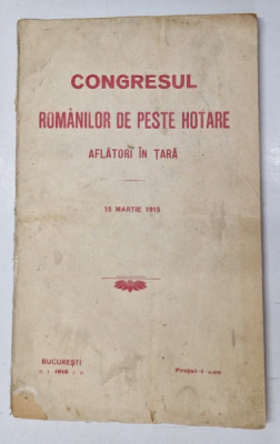 CONGRESUL ROMANILOR DE PESTE HOTARE AFLATORI IN TARA - 15 MARTIE , 1915 foto