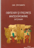 EMIL TIRCOMNICU - OBICEIURI SI CREDINTE MACEDOROMANE ( DICTIONAR )