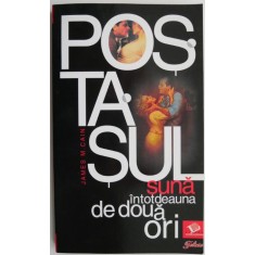 Postasul suna intotdeauna de doua ori &ndash; James M. Cain