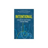 Intentional: Living Out the Eight Principles of Disciple Making