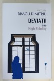 DEVIATII SAU HIGH FIDELITY de VICTORIA DRAGU DIMITRIU , 2023