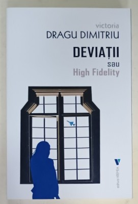 DEVIATII SAU HIGH FIDELITY de VICTORIA DRAGU DIMITRIU , 2023 foto