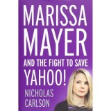 MARISSA MAYER AND THE FIGHT TO SAVE YAHOO!