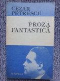 PROZA FANTASTICA-CEZAR PETRESCU, 1986, 156 pag, stare buna