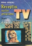 Cumpara ieftin Receptia Noilor Programe TV - Mihai Basoiu, Teora 1993, Electrotehnica, Carte tehnica