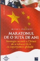 Maratonul de o suta de ani. Strategia secreta a Chinei de a inlocui SUA ca superputere globala foto