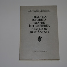 Traditia istorica despre intemeierea statelor romanesti Gheorghe I. Bratianu