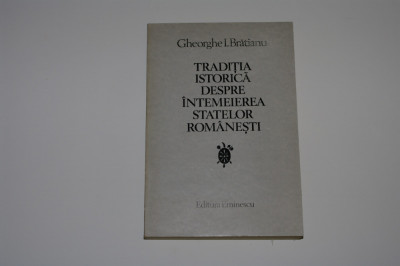 Traditia istorica despre intemeierea statelor romanesti Gheorghe I. Bratianu foto