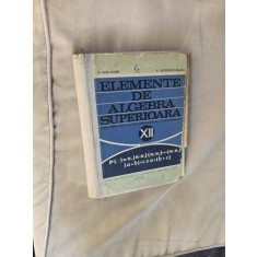 Elemente de algebra superioară clasa a XII-a - A. Hollinger, E. Georgescu-Buzău