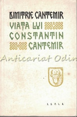 Viata Lui Constantin Cantemir Zis Cel Batrin Domnul Moldovei - Dimitrie Cantemir foto