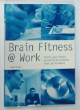 BRAIN FITNESS AT WORK by JUDITH JEWELL , 2005 * TEXT IN LIMBA ENGLEZA