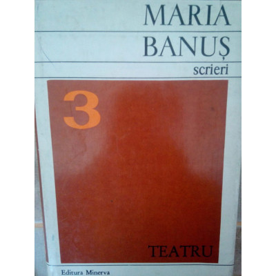 Maria Banus - Scrieri (volumul 3) - Teatru foto