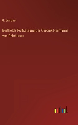 Bertholds Fortsetzung der Chronik Hermanns von Reichenau