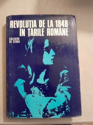 Revolutia de la 1848 in Tarile Romane. Culegere de studii - Dan Berindei foto