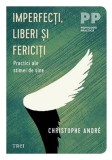 Imperfecti liberi si fericiti. Practici ale stimei de sine - Trei