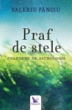 Cumpara ieftin Praf De Stele. Culegere De Astrologie ,Valeriu Panoiu - Editura For You