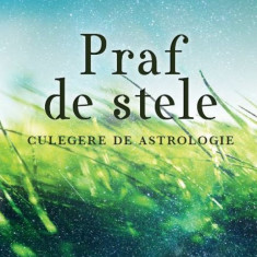 Praf De Stele. Culegere De Astrologie ,Valeriu Panoiu - Editura For You