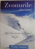 Zvonurile altei lumi. Oare ce ne lipseste pe Pamant? - Philip Yancey