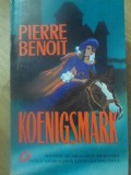 Koenigsmark - Pierre Benoit, Editura Doina 1994, Roman Beletristica, Paperback