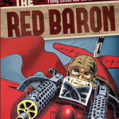 The Red Baron: The Graphic History of Richthofen's Flying Circus and the Air War in Wwi