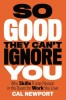 So Good They Can&#039;t Ignore You: Why Skills Trump Passion in the Quest for Work You Love