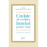 Cuvinte ale credintei, lumini pentru viata. Florilegiu tematic - Preafericitul Parinte Patriarh Daniel