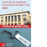Concurs de admitere Facultatea de Drept (UB) 2024. Probleme de Gandire Critica