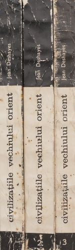 Civilizatiile vechiului Orient (3 volume) &ndash; Jean Deshayes