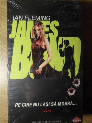 JAMES BOND. PE CINE NU LASI SA MOARA...-IAN FLEMING-129011