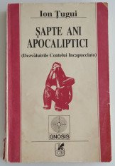 Ion Tugui - Sapte ani apocaliptici (Dezvaluirile Contelui Incapucciato) foto