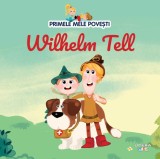 Cumpara ieftin Volumul 49. Primele mele povesti. Wilhelm Tell