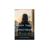 Off the Spectrum: Why the Science of Autism Has Failed Women and Girls
