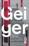 Geiger - Gustaf Skordeman - Roman Beletristica